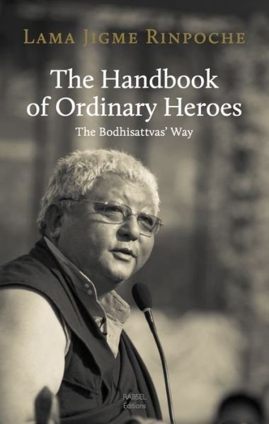 The Handbook of Ordinary Heroes - Jigme Rinpoche - Kirjat - Rabsel Editions - 9791093883106 - tiistai 24. syyskuuta 2019