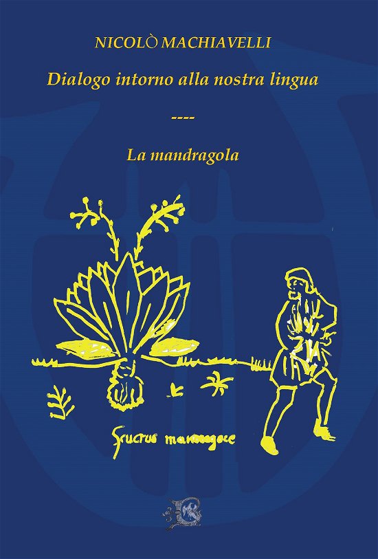 Cover for Niccolo Machiavelli · Dialogo Intorno Alla Nostra Lingua-La Mandragola (Bok)
