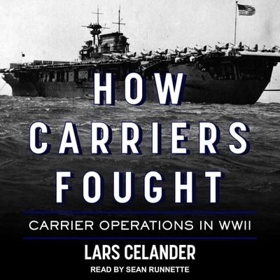 How Carriers Fought - Lars Celander - Muzyka - TANTOR AUDIO - 9798200332106 - 13 sierpnia 2019