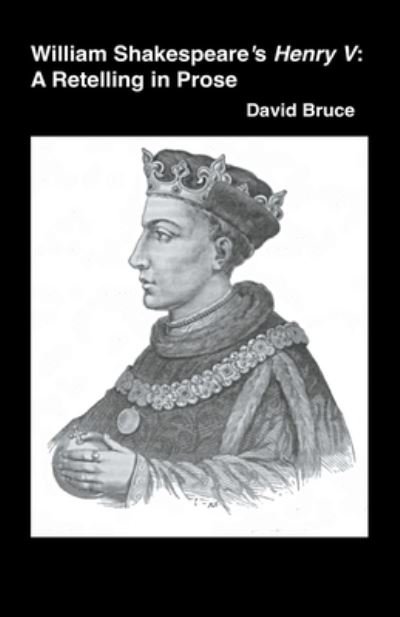 Cover for David Bruce · William Shakespeare's Henry V: A Retelling in Prose (Paperback Book) (2022)