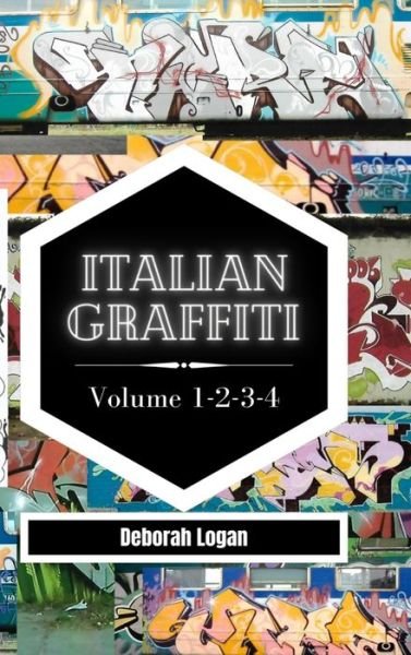 Cover for Deborah Logan · Italian Graffiti Volume 1-2-3-4: 4 Books in 1 (Hardcover bog) (2023)