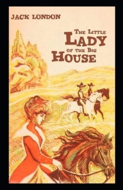 Cover for Jack London · The Little Lady of the Big House (Pocketbok) [Illustrated edition] (2022)