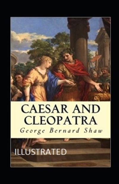 Cover for George Bernard Shaw · Caesar and Cleopatra Illustrated (Paperback Book) (2021)