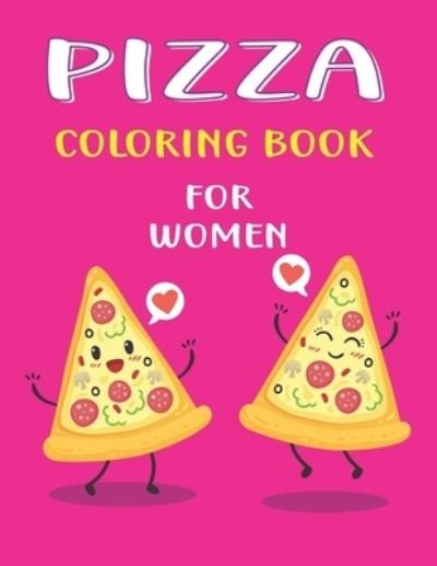 Cover for Mahleen Press · Pizza Coloring Book for Women (Paperback Bog) (2020)