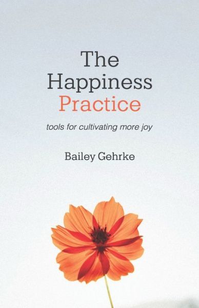 Cover for Bailey Gehrke · The Happiness Practice (Paperback Book) (2020)