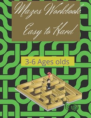 Cover for Mazes Edition · Mazes Workbook Easy to Hard 3-6 Ages olds (Pocketbok) (2020)