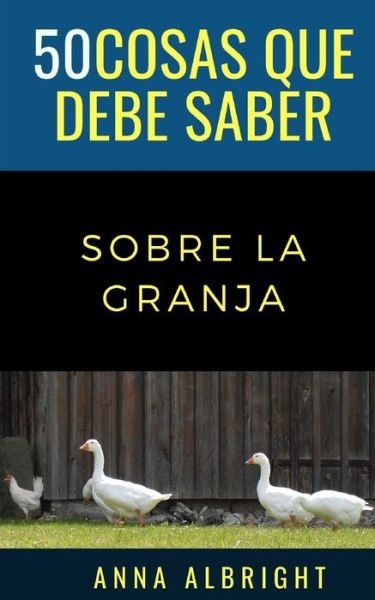 Cover for 50 Cosas Que Debe Saber · 50 Cosas Que Debe Saber Sobre La Granja (Paperback Bog) (2020)