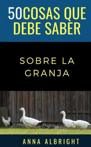 50 Cosas Que Debe Saber Sobre La Granja - 50 Cosas Que Debe Saber - Books - Independently Published - 9798647133106 - May 21, 2020