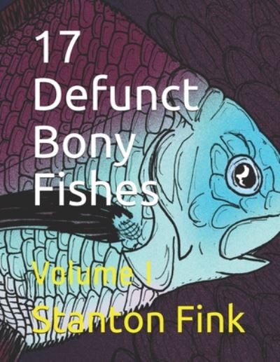 Cover for Stanton Fordice Fink V · 17 Defunct Bony Fishes (Taschenbuch) (2020)