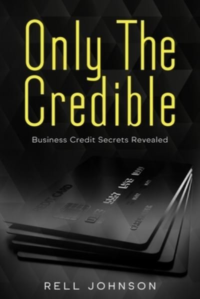 Cover for Rell Johnson · Only the Credible (Paperback Book) (2021)