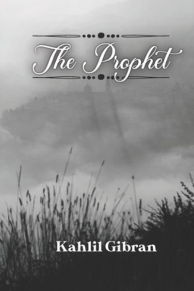 The Prophet: and the Wanderer - Kahlil Gibran - Livros - Independently Published - 9798712176106 - 21 de fevereiro de 2021