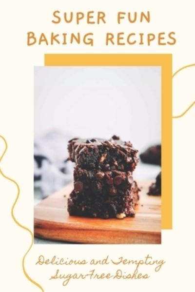 Cover for Michelle Brown · Super Fun Baking Recipes (Pocketbok) (2021)