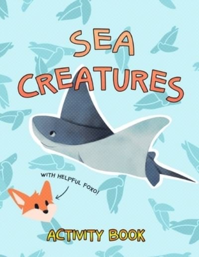 Cover for Geek Work · Sea Creatures Activity Book Foxo (Paperback Book) (2021)