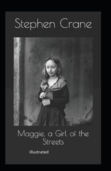 Cover for Stephen Crane · Maggie, a Girl of the Streets Illustrated (Paperback Bog) (2021)