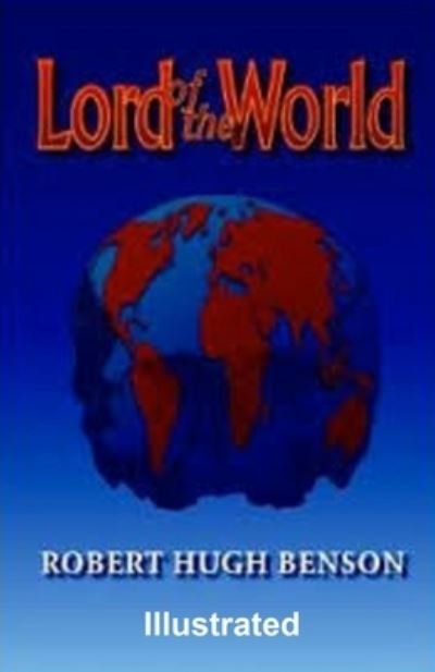 Cover for Robert Hugh Benson · Lord of the World Illustrated (Pocketbok) (2021)