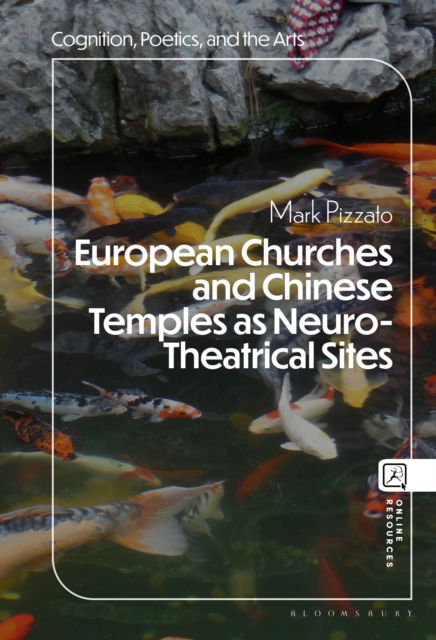 Cover for Pizzato, Prof. or Dr. Mark (University of North Carolina, Charlotte, USA) · European Churches and Chinese Temples as Neuro-Theatrical Sites - Cognition, Poetics, and the Arts (Paperback Book) (2025)