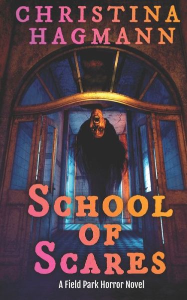 Cover for Christina Hagmann · School of Scares: A Field Park Horror Novel - Field Park Horror (Paperback Book) (2022)