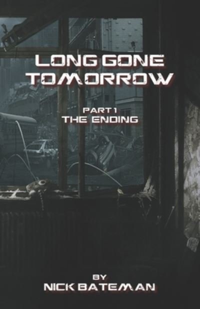 Nick Bateman · Long Gone Tomorrow: Part 1 - The Ending - Long Gone Tomorrow (Taschenbuch) (2022)
