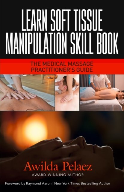 Cover for Awilda Pelaez · Learn Soft Tissue Manipulation Skills: The Medical Massage Practitioner's Guide (Pocketbok) (2022)