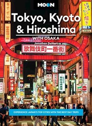 Cover for Jonathan DeHart · Moon Tokyo, Kyoto &amp; Hiroshima: With Osaka (Second Edition): Experience Japan’s Top Cities with the Best Day Trips (Paperback Book) (2025)