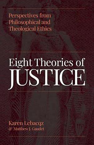 Cover for Karen Lebacqz · Eight Theories of Justice: Perspectives from Philosophical and Theological Ethics (Paperback Book) (2025)