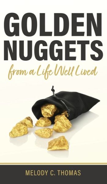 Cover for Melody C Thomas · Golden Nuggets From a Life Well Lived (Hardcover Book) (2022)