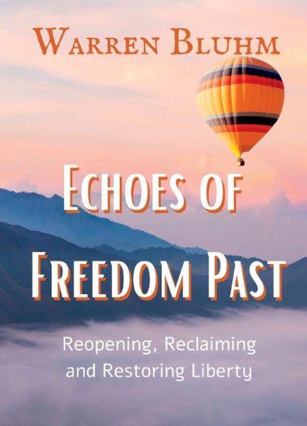 Cover for Warren Bluhm · Echoes of Freedom Past: Reopening, Reclaiming and Restoring Liberty (Paperback Book) (2022)