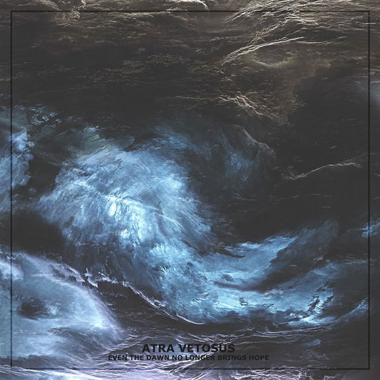 Cover for Atra Vetosus · Even The Dawn No Longer Brings Hope (CD) [EP edition] (2021)