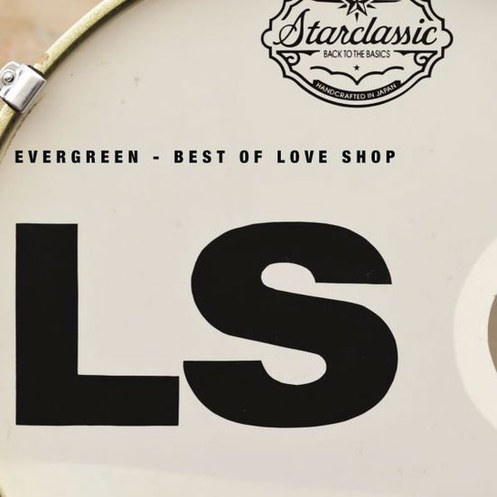 Evergreen - Best of Love Shop - Love Shop - Musique -  - 0602547488107 - 16 octobre 2015