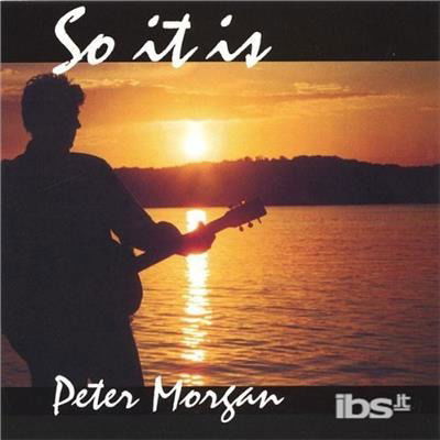 Cover for Peter Morgan · So It is (CD) (2005)