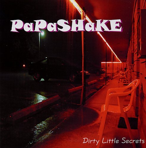 Dirty Little Secrets - Papashake - Musiikki - Harmony Row Entertainment - 0783707138107 - tiistai 16. elokuuta 2005