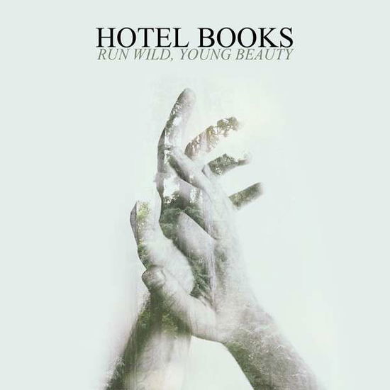 Cover for Hotel Books · Run Wild, Young Beauty  by Hotel Books (CD) (2017)