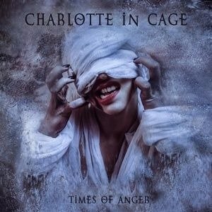Cover for Charlotte In Cage · Times Of Anger (CD) (2019)