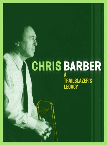 A Trailblazers Legacy - Chris Barber - Musik - THE LAST MUSIC COMPANY - 5052442019107 - 23. juli 2021