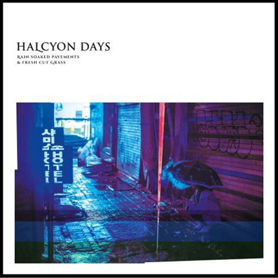 Halcyon Days · Rain Soaked Pavements & Fresh Cut Grass (LP) (2018)