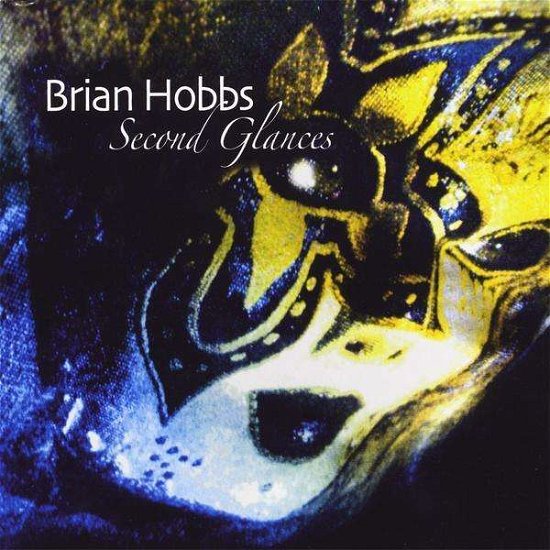 Cover for Brian Hobbs · Second Glances (CD) (2010)