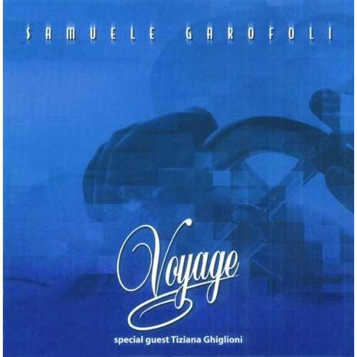 Voyage Feat. T. Ghiglioni - Samuele Garofoli - Music - Wide - 8030145100107 - August 31, 2010