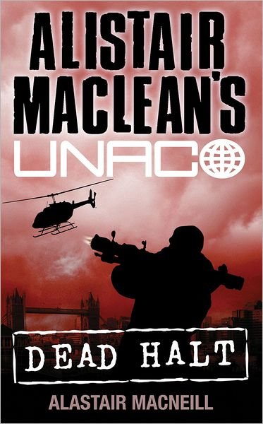 Dead Halt - Alistair MacLean's UNACO - Alastair MacNeill - Bøger - HarperCollins Publishers - 9780006473107 - 13. december 1993