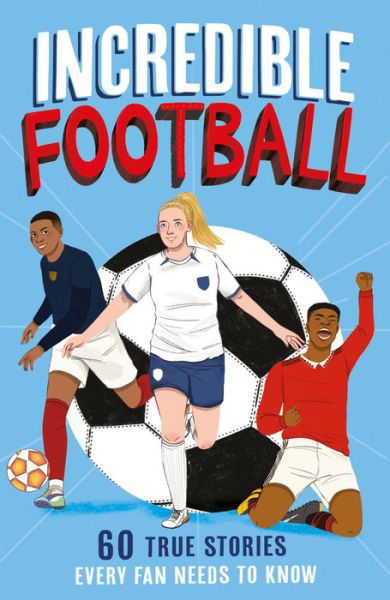 Cover for Clive Gifford · Incredible Football - Incredible Sports Stories (Taschenbuch) (2023)