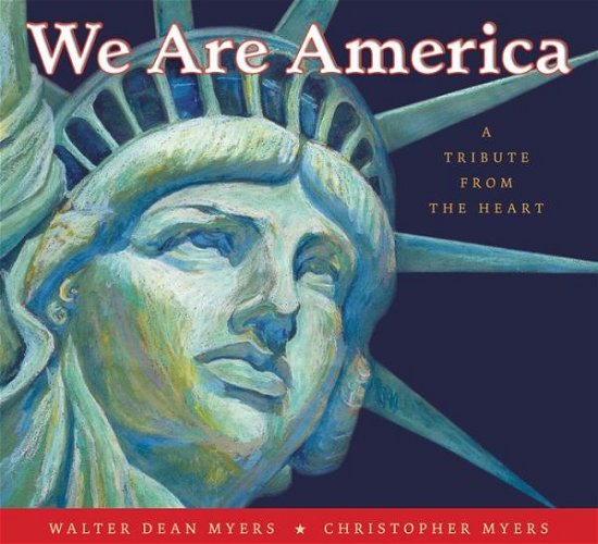 We Are America: A Tribute from the Heart - Walter Dean Myers - Bøker - HarperCollins - 9780060523107 - 26. mai 2015