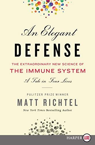 Cover for Matt Richtel · An Elegant Defense: The Extraordinary New Science of the Immune System: A Tale in Four Lives (Paperback Book) [Large type / large print edition] (2019)