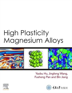 High Plasticity Magnesium Alloys - Pan, Fusheng (Professor, Chongqing University, China, and an Academician in the Chinese Academy of Engineering.) - Livros - Elsevier Science Publishing Co Inc - 9780128201107 - 24 de janeiro de 2022