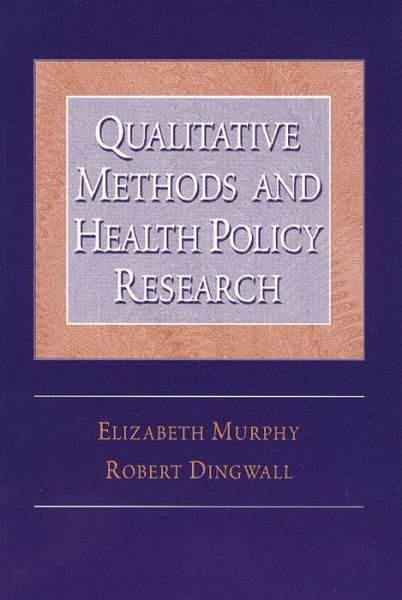 Cover for Elizabeth Murphy · Qualitative Methods and Health Policy Research - Social Problems &amp; Social Issues (Hardcover Book) (2003)