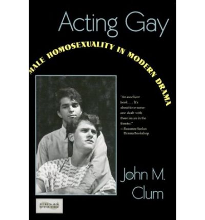 Cover for John Clum · Acting Gay: Male Homosexuality in Modern Drama (Hardcover bog) (1992)