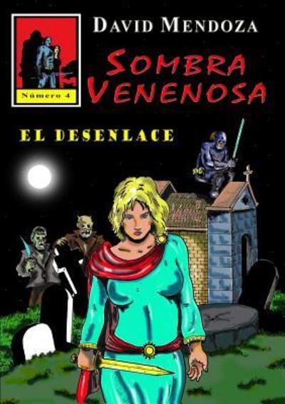 Cover for David Mendoza · Sombra Venenosa 4 : El Desenlace (Paperback Book) (2017)