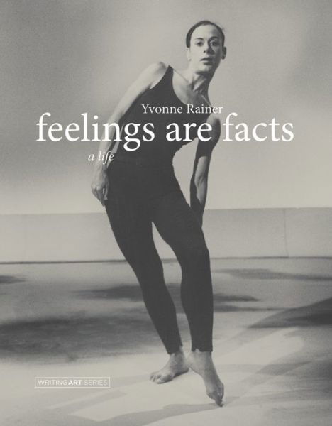 Cover for Yvonne Rainer · Feelings Are Facts: A Life - Writing Art (Pocketbok) (2013)