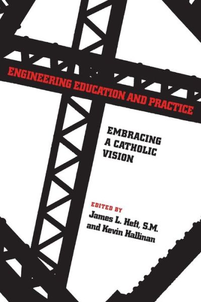 Cover for Engineering Education and Practice: Embracing a Catholic Vision (Paperback Book) (2011)