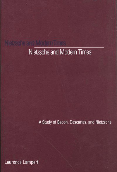 Cover for Laurence Lampert · Nietzsche and Modern Times: A Study of Bacon, Descartes, and Nietzsche (Paperback Book) [Reissue edition] (1995)