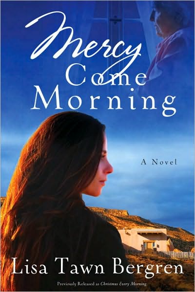 Cover for Lisa Tawn Bergren · Mercy Come Morning: A Novel (Paperback Book) (2011)