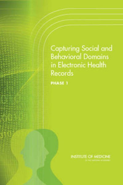 Cover for Institute of Medicine · Capturing Social and Behavioral Domains in Electronic Health Records: Phase 1 (Paperback Book) (2014)